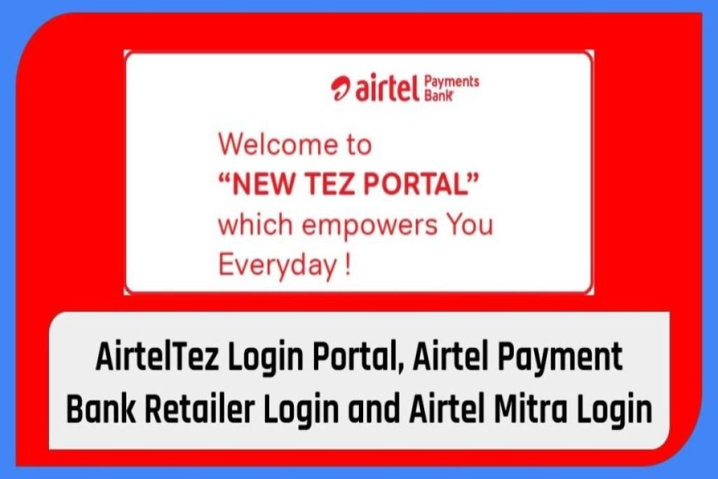 AirtelTez Login Portal, Airtel Payment Bank Retailer Login and Airtel Mitra Login